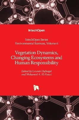 Vegetation Dynamics, Changing Ecosystems and Human Responsibility - 