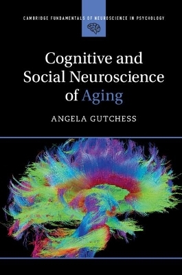 Cognitive and Social Neuroscience of Aging - Angela Gutchess