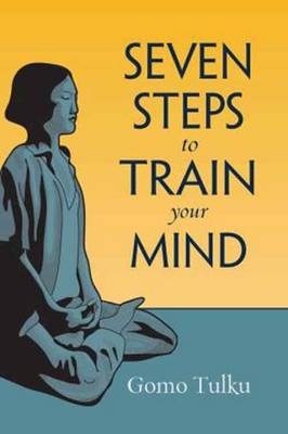 Seven Steps to Train Your Mind -  Gomo Tulku