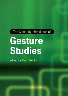 The Cambridge Handbook of Gesture Studies - 