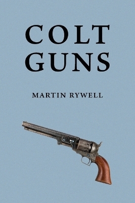 Colt Guns - Martin Rywell