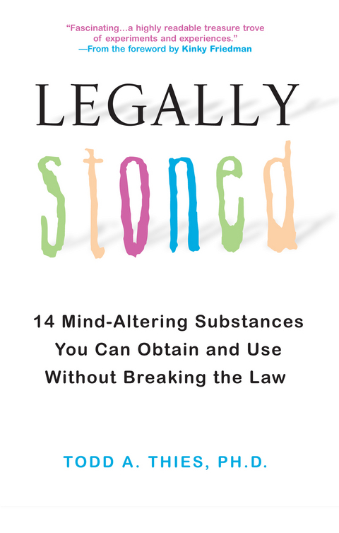 Legally Stoned: - Ph.D. Thies  Todd A.