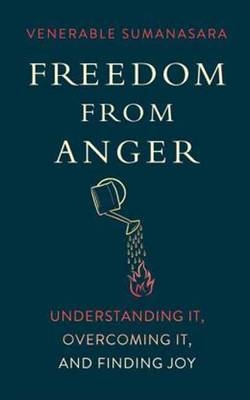 Freedom from Anger -  Alubomulle Sumanasara