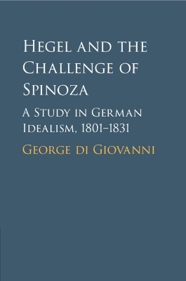 Hegel and the Challenge of Spinoza - George Di Giovanni