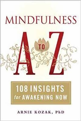 Mindfulness A to Z -  Arnie Kozak