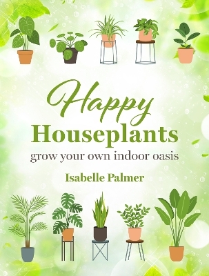 Happy Houseplants - Isabelle Palmer