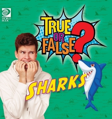 True or False? Sharks -  World Book