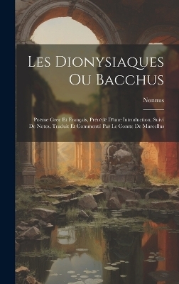 Les Dionysiaques Ou Bacchus -  Nonnus