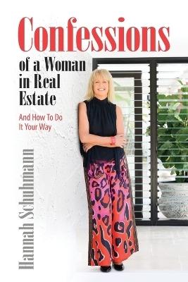 Confessions of a Woman in Real Estate - Hannah Schuhmann