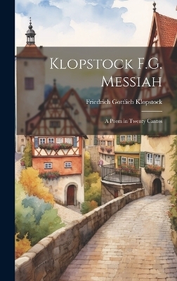 Klopstock F.G. Messiah - Friedrich Gottlieb Klopstock