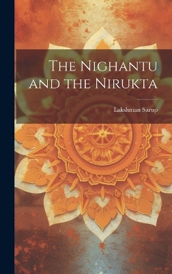 The Nighantu and the Nirukta - Lakshman Sarup