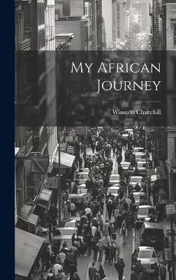 My African Journey - Winston Churchill