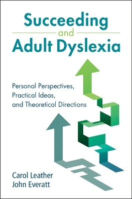 Succeeding and Adult Dyslexia - Carol Leather, John Everatt