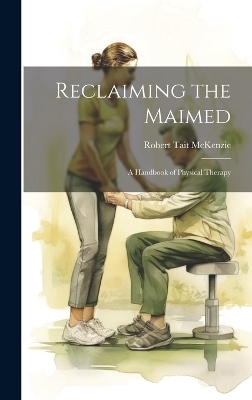 Reclaiming the Maimed - Robert Tait McKenzie