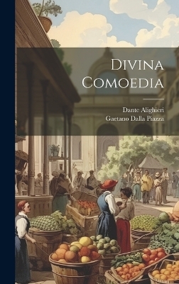 Divina Comoedia - Dante Alighieri, Gaetano Dalla Piazza