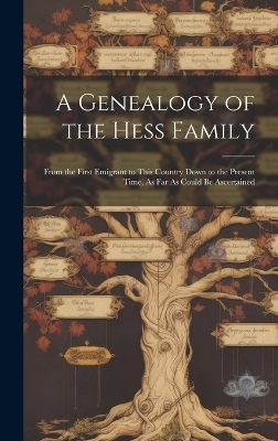 A Genealogy of the Hess Family -  Anonymous