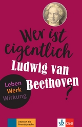 Wer ist eigentlich Ludwig van Beethoven? - Wolfgang Wegner