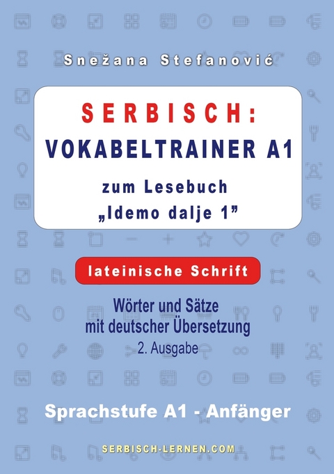 Serbisch: Vokabeltrainer A1 zum Buch "Idemo dalje 1" - lateinische Schrift - Snezana Stefanovic