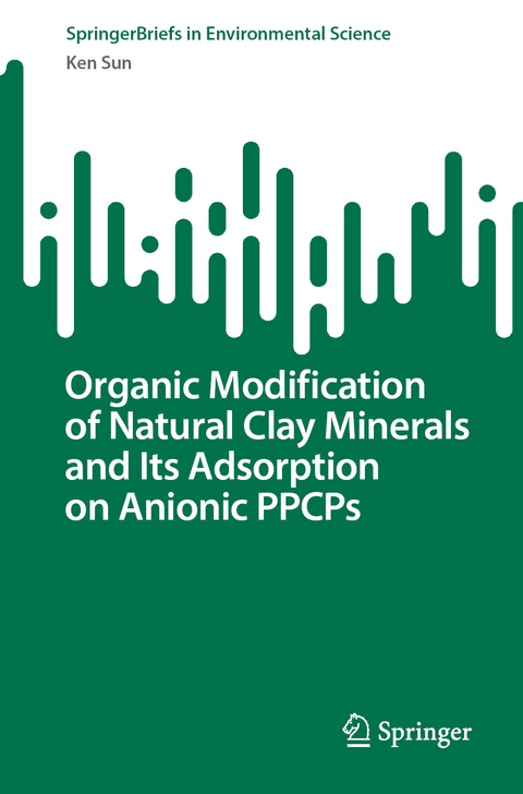 Organic Modification of Natural Clay Minerals and Its Adsorption on Anionic PPCPs - Ken Sun