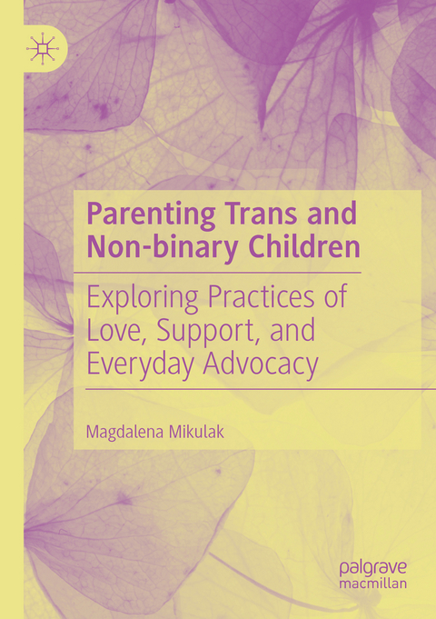 Parenting Trans and Non-binary Children - Magdalena Mikulak