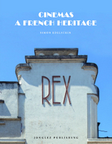 Cinemas: A French Heritage - Simon Edelstein