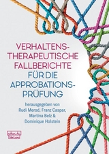 Verhaltenstherapeutische Fallberichte für die Approbationsprüfung - 