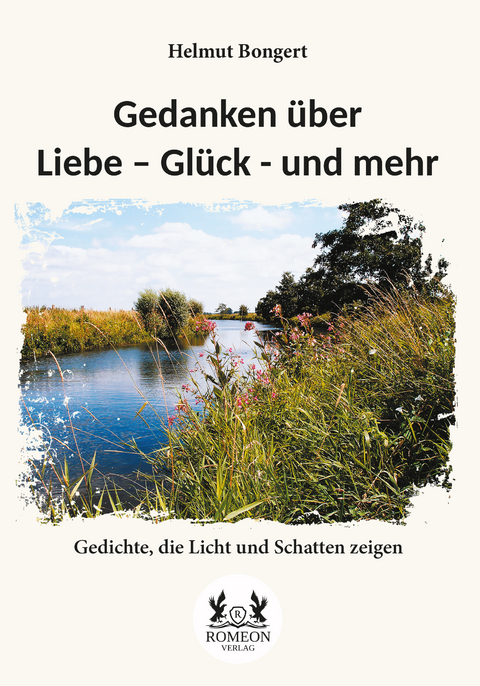 Gedanken über Liebe – Glück - und mehr - Helmut Bongert