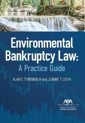 Environmental Bankruptcy Law - Alan S. Tenenbaum, Jeanne T. Cohn