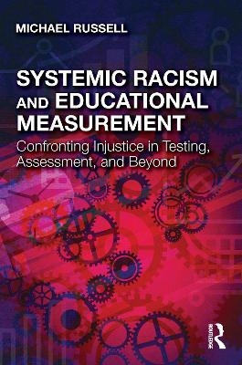 Systemic Racism and Educational Measurement - Michael Russell