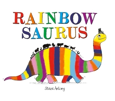 Rainbowsaurus - Steve Antony