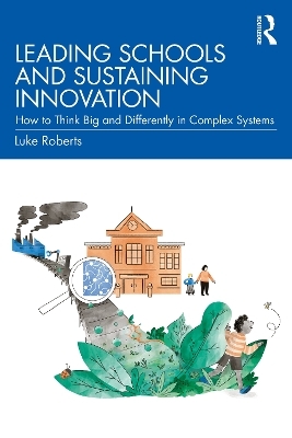 Leading Schools and Sustaining Innovation - Luke Roberts