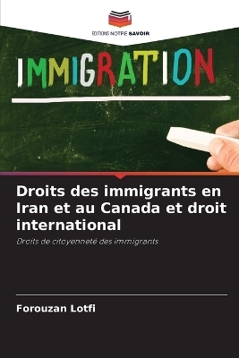 Droits des immigrants en Iran et au Canada et droit international - Forouzan Lotfi