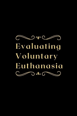 Evaluating Voluntary Euthanasia - Priya Dakshan