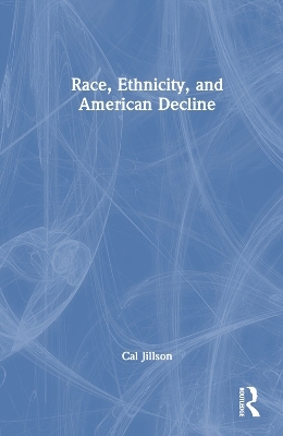 Race, Ethnicity, and American Decline - Cal Jillson