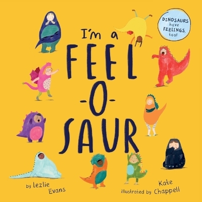 I'm a Feel-o-Saur - Lezlie Evans, Kate Chappell