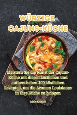 Würzige Cajuns-Küche -  Adele Krämer