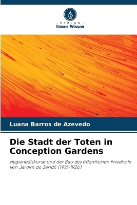 Die Stadt der Toten in Conception Gardens - Luana Barros de Azevedo