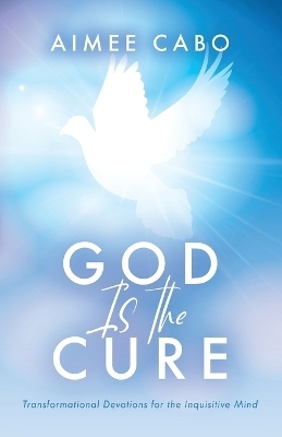 God Is the Cure - Aimee Cabo