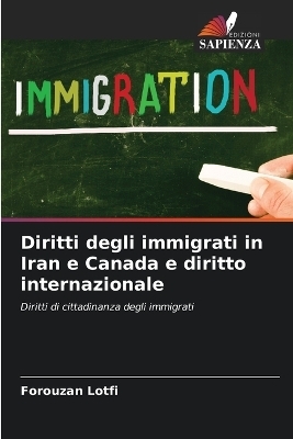 Diritti degli immigrati in Iran e Canada e diritto internazionale - Forouzan Lotfi