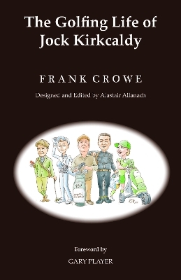 The Golfing Life of Jock Kirkcaldy and Other Stories - Frank Crowe