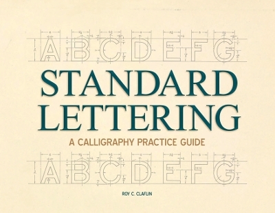 Standard Lettering - A Calligraphy Practice Guide - Roy C Claflin