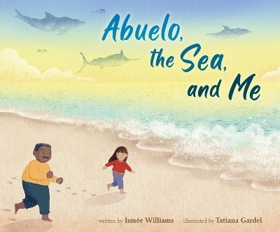 Abuelo, the Sea, and Me - Ismée Williams