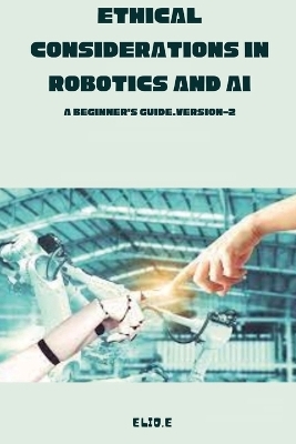 Ethical Considerations in Robotics and AI A Beginner's Guide.version-2 - Elio E