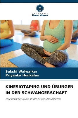 Kinesiotaping Und Übungen in Der Schwangerschaft - Sakshi Walwaikar, Priyanka Honkalas