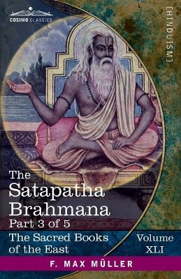 The Satapatha Brahmana, Part 3 of 5 - 