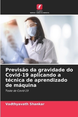 Previsão da gravidade do Covid-19 aplicando a técnica de aprendizado de máquina - Vadthyavath Shankar