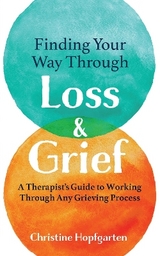 Finding Your way Through Loss & Grief - Hopfgarten, Christine