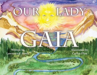 Our Lady Gaia - Lawrence F Hawk