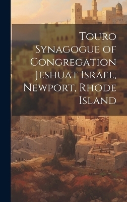 Touro Synagogue of Congregation Jeshuat Israel, Newport, Rhode Island -  Anonymous