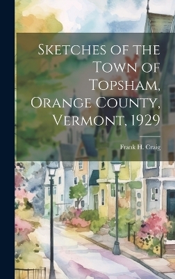 Sketches of the Town of Topsham, Orange County, Vermont, 1929 - 